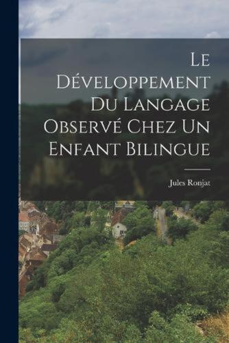 Le dveloppement du langage observ chez un enfant bilingue by Jules Ronjat Paperb - Photo 1/1