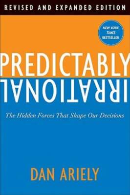 Predictably Irrational: The Hidden Forces That Shape Our Decisions - GOOD