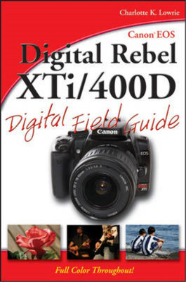 Canon EOS Digital Rebel XTi/400D Digital Field Guide, Charlotte K. Lowrie, Used;