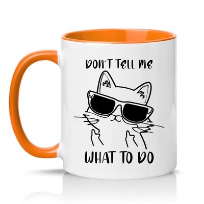 Sag mir nicht, was ich tun soll Unisex 11 Unzen Keramiktasse sarkastisch Katzenbesitzer Geschenk