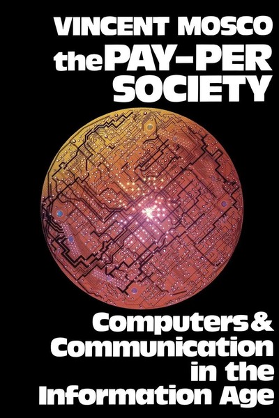 The Pay-Per Society Computers And Communication In The Information Age Mosco-image