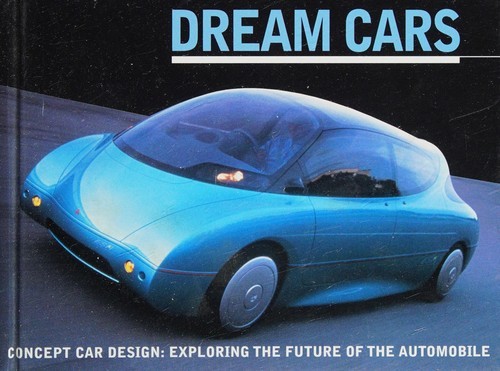 Dream Cars: Concept Car Design: Exploring the Future of Automobile HC 2007 A2-43