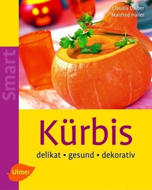 Thumbnail - Kürbis Delikat - Gesund - Dekorativ Claudia Daiber (u. A.) Taschenbuch
