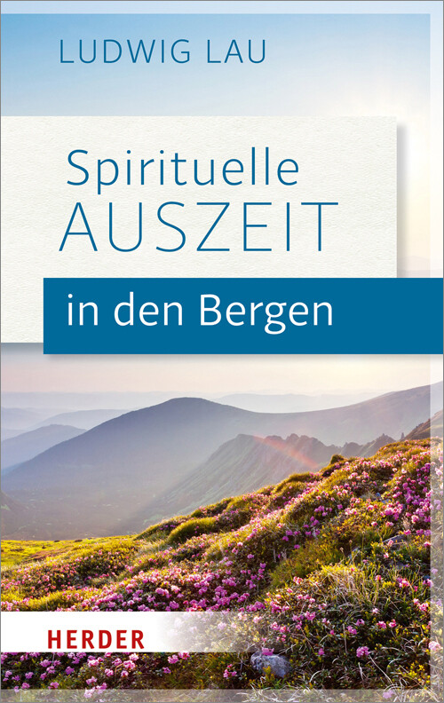 Thumbnail - Spirituelle Auszeit In Den Bergen Impulse Zum Auftanken Ludwig Lau