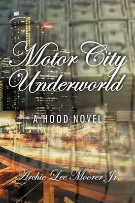 Motor City Under World by Archie Lee Moorer, Jr (English) Paperback Book