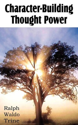 Ralph Waldo Trine | Character-Building Thought Power | Taschenbuch | Englisch