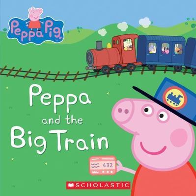 Peppa and the Big Train (Peppa Pig) by , Acceptable Book