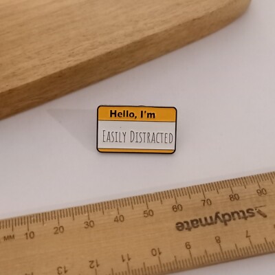 Hello I'm EASILY DISTRACTED Badge Pin Funny Jewellery AUS Free Postage ...