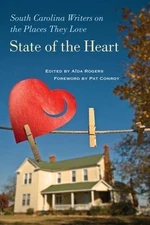 State of the Heart: South Carolina Writers on the Places They Love
