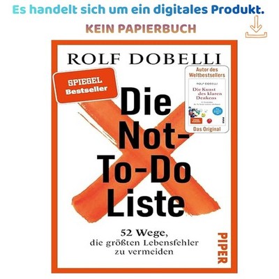Die Not-To-Do-Liste: 52 Wege, die größten Lebensfehler, Rolf Dobelli 2024