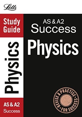 Letts A-level Revision Success - AS and A2 Physics: Study Guide 