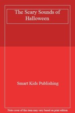 The Scary Sounds of Halloween By Smart Kids Publishing