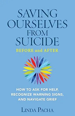 Saving Ourselves from Suicide - Before and After: How to Ask for Help, Recognize