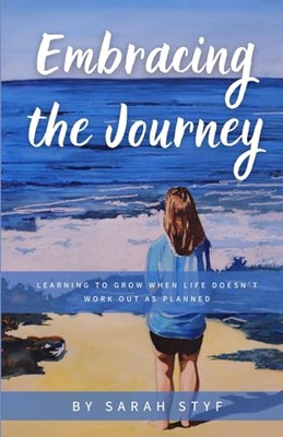 Styf - Embracing the Journey  Learning to Grow When Life Doesn't Work  - X555z