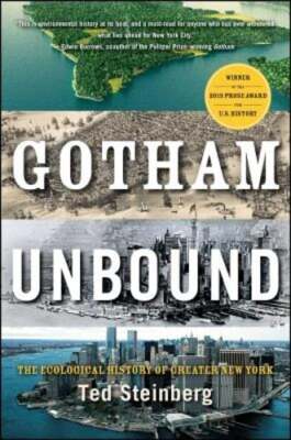 Gotham Unbound: The Ecological History of Greater New York by Ted Steinberg