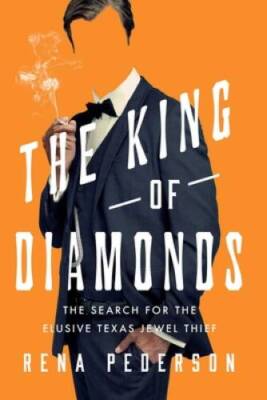 The King of Diamonds: The Search for the Elusive Texas Jewel Thief - VERY GOOD