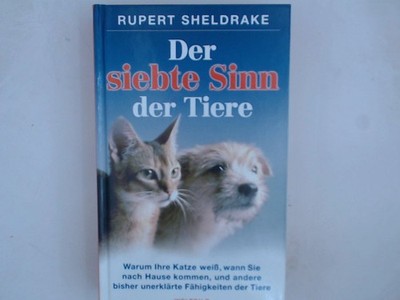 Der siebte Sinn der Tiere : warum eine Katze weiß, wann Sie nach Hause kommen, u