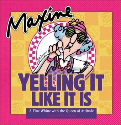 Maxine - Yelling It Like It Is : A Fine Whine with the Queen of A