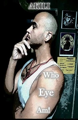 WHO EYE AM: A TRUTH SEEKER JOURNEY By Akili Aron Douglass Castlin **BRAND NEW**