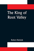 The King Of Root Valley Robert Reinick Taschenbuch Kartoniert / Broschiert 2021
