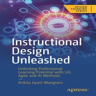Instructional Design Unleashed Unlocking Professional Learning Po