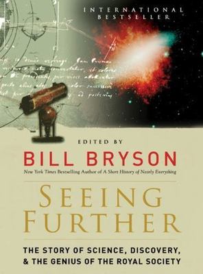 Seeing Further: The Story of Science, Discovery, and the Genius of the Royal...