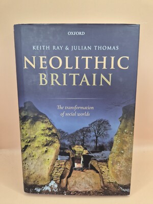 Neolithic Britain - Keith Ray & Julian Thomas - Hardcover, Book - VGC - #B38