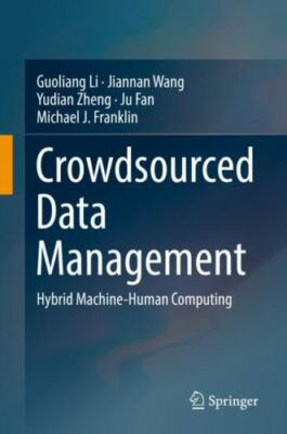 Crowdsourced Data Management : Hybrid Human-Machine Data Management, Hardcove...