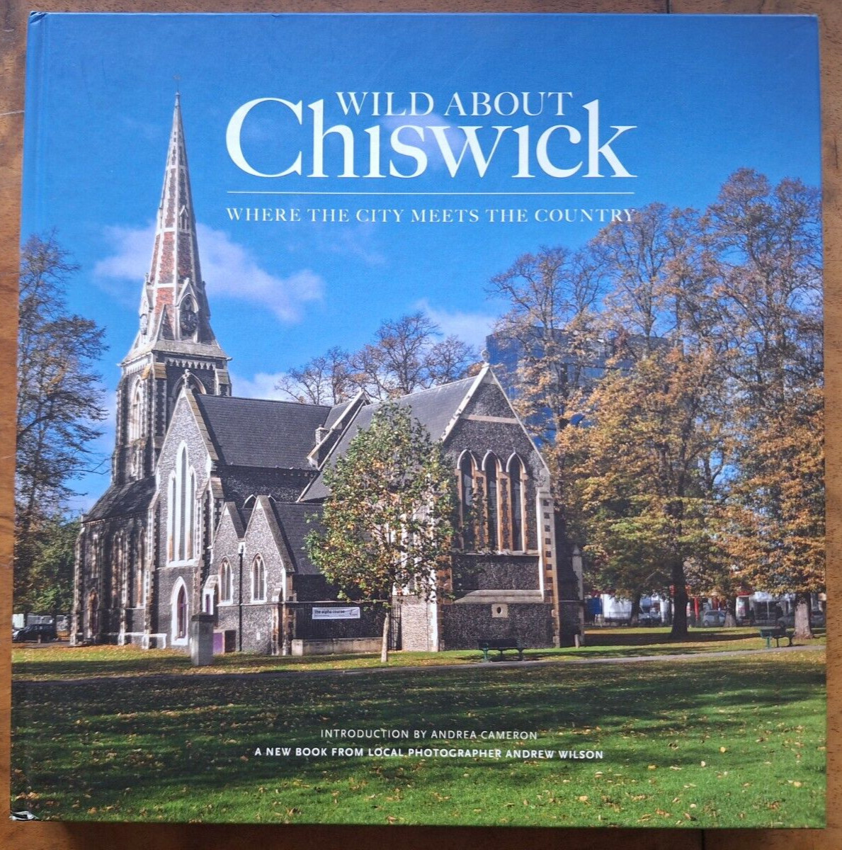 Wild About Chiswick by Andrea Cameron, Andrew Wilson (Hardcover, 2013)