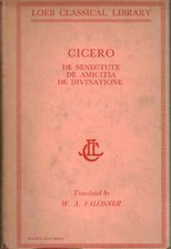 De senectute, de amicitia, de divinationE - Cicerone (Loeb classical library)