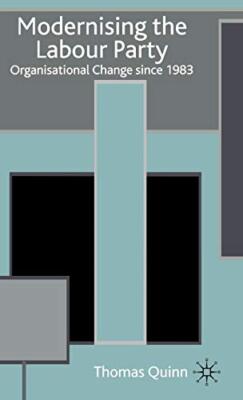 Modernising the Labour Party: Organisational Change Since 1983 by Quinn New-,