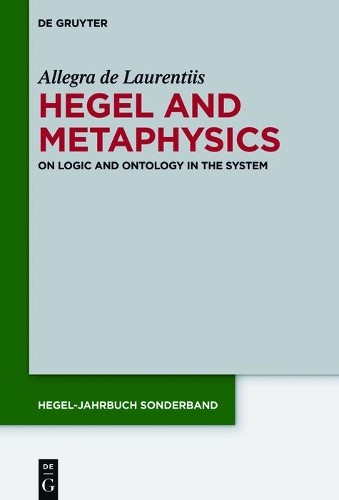 Allegra de Laurentiis Hegel and Metaphysics (Hardback) Hegel-Jahrbuch Sonderband