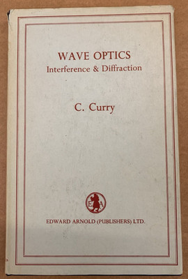 Wave Optics - Interference and Diffraction - C Curry - Hardback /Jacket - 1964
