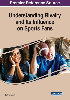 Understanding Rivalry and Its Influence on Sports Fans by Cody T. Havard (Englis