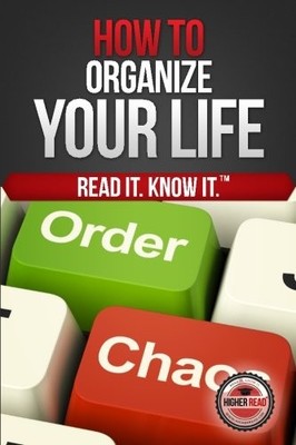 HOW TO ORGANIZE YOUR LIFE (EVERY DAY) By Higher Read **BRAND NEW**