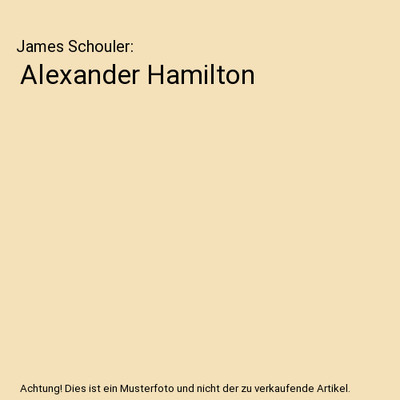 Alexander Hamilton, James Schouler