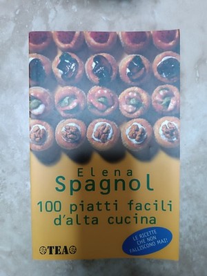 ELENA SPAGNOL - 100 EINFACHE TELLER DER HOHEN KÜCHE - ED: TEA - JAHR: 2001 EN