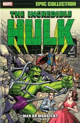 INCREDIBLE HULK EPIC COLLECTION: MAN OR MONSTER (EPIC By Stan Lee & Jack Kirby