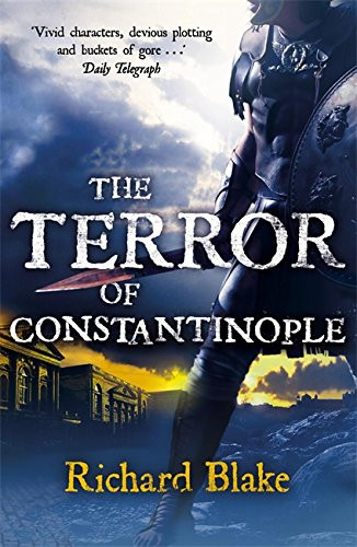 The Terror of Constantinople (Death of Rome Saga Book Two) - Richard Blake