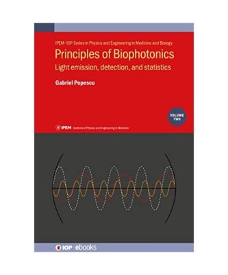 Principles of Biophotonics: Light Emission, Detection, and Statistics, Gabriel P