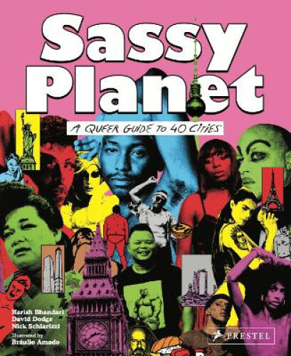 Thumbnail - Sassy Planet: A Queer Guide To 40 Cities, Big And Small By Bhandari,