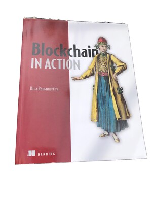 Blockchain in Action by Bina Ramamurthy (2020, Trade Paperback)