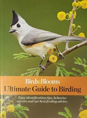 Birds and Blooms Ultimate Guide to Birding: Easy identification tips, behavi...