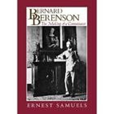 Bernard Berenson : The Making of a Connoisseur Hardcover Ernest S