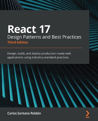 Carlos Santana Roldán React 17 Design Patterns and Best Practices (Taschenbuch)