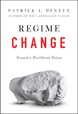 Regime Change: toward a Postliberal Future