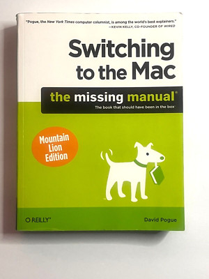 Switching to the Mac The Missing Manual Mountain Lion Edition by David Pogue