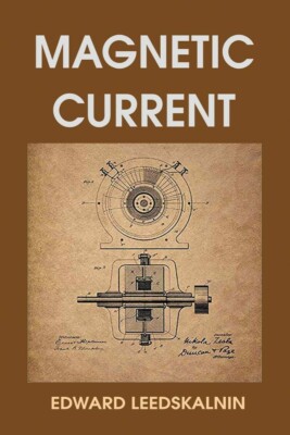 Magnetic Current Paperback  2019 by Edward Leedskalnin