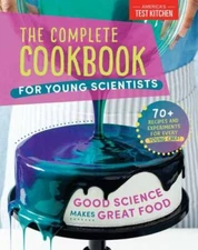 The Complete Cookbook for Young Scientists: Good Science Makes Great - VERY GOOD