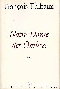Notre-Dame des ombres - François Thibaux - V90480